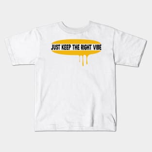Just Keep The Right Vibe Kids T-Shirt